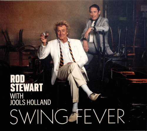 Rod Stewart : Swing Fever (with Jools Holland)